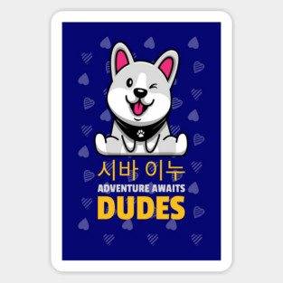 Cute Shiba Inu, Adventure Awaits Dudes Magnet