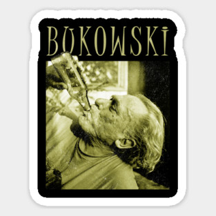 bukowski drink for inspiration Sticker