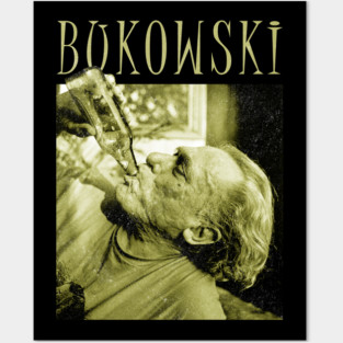 bukowski drink for inspiration Posters and Art
