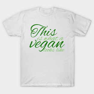 This is What a Vegan Looks Like T-Shirt