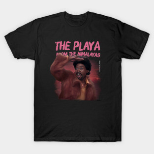 The Playa From The Himalayas T-Shirt