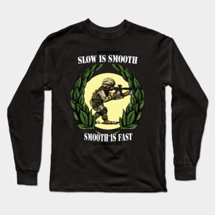 Slow is Smooth Long Sleeve T-Shirt