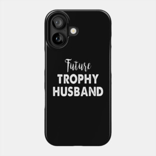 Future Trophy Husband Phone Case