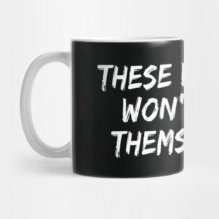 These Weights Won't Lift Themselves gym motivation shirt Mug