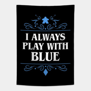 I Always Play with Blue Board Games Addict Tapestry