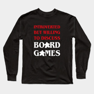 Meeple Introverted But Willing To Discuss Board Games Long Sleeve T-Shirt