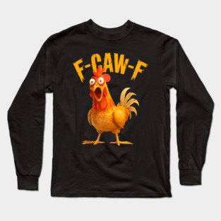F-Caw-F Long Sleeve T-Shirt