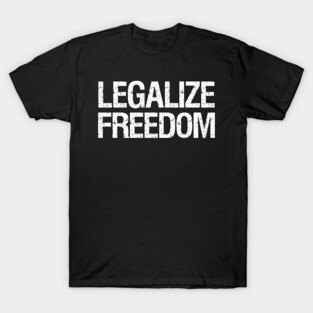 Libertarian - Legalize Freedom T-Shirt