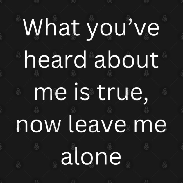 Leave Me Alone by Low Life Shirts