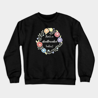 That's a dealbreaker, ladies - 30 Rock - Liz Lemon Crewneck Sweatshirt