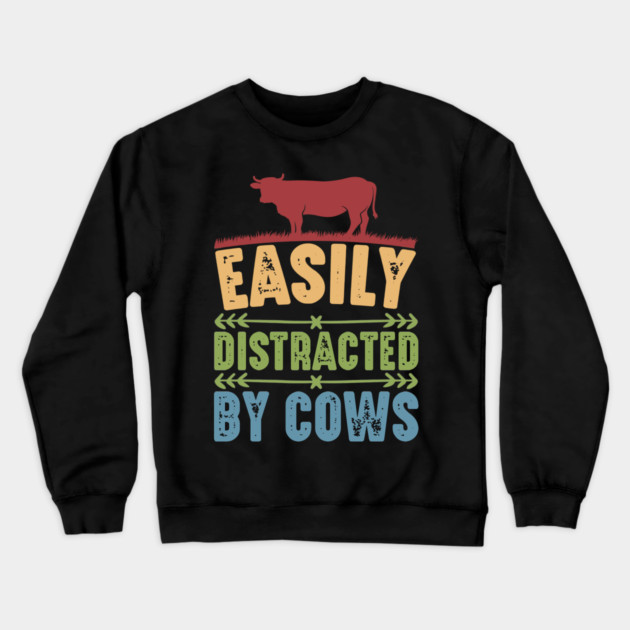 Funny Cow lover, Easily Distracted by Cows Crewneck Sweatshirt by logiamerch
