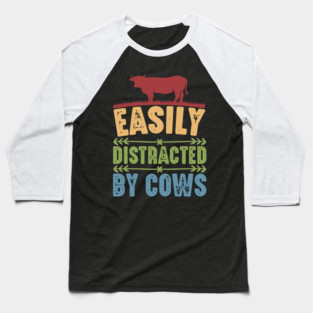 Funny Cow lover, Easily Distracted by Cows Baseball T-Shirt
