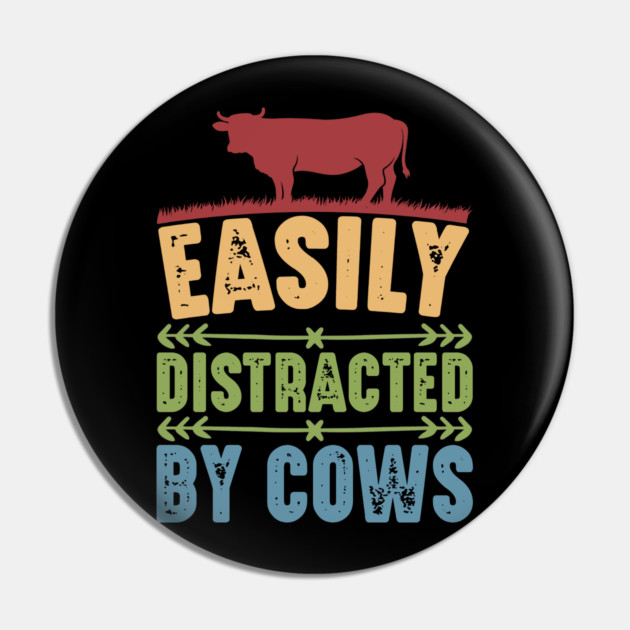 Funny Cow lover, Easily Distracted by Cows Pin by logiamerch