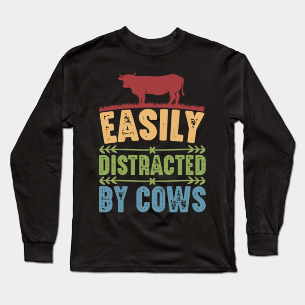 Funny Cow lover, Easily Distracted by Cows Long Sleeve T-Shirt by logiamerch