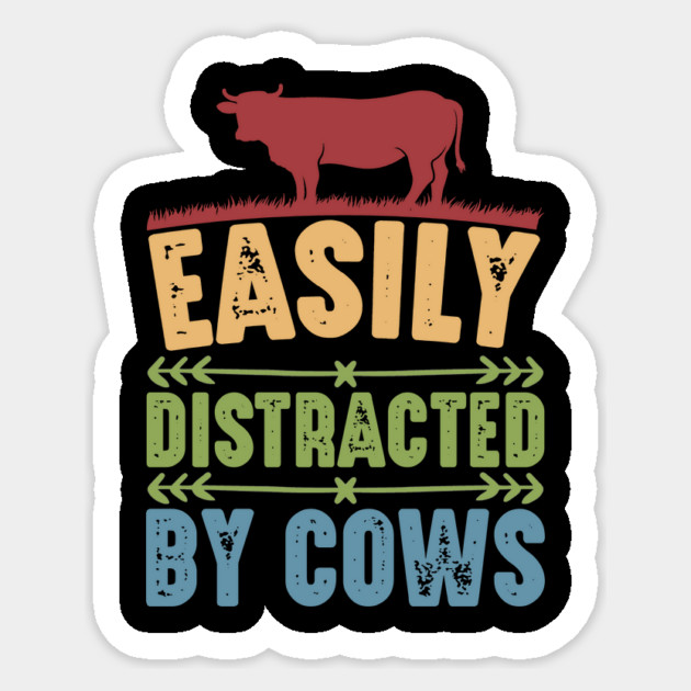 Funny Cow lover, Easily Distracted by Cows Sticker by logiamerch