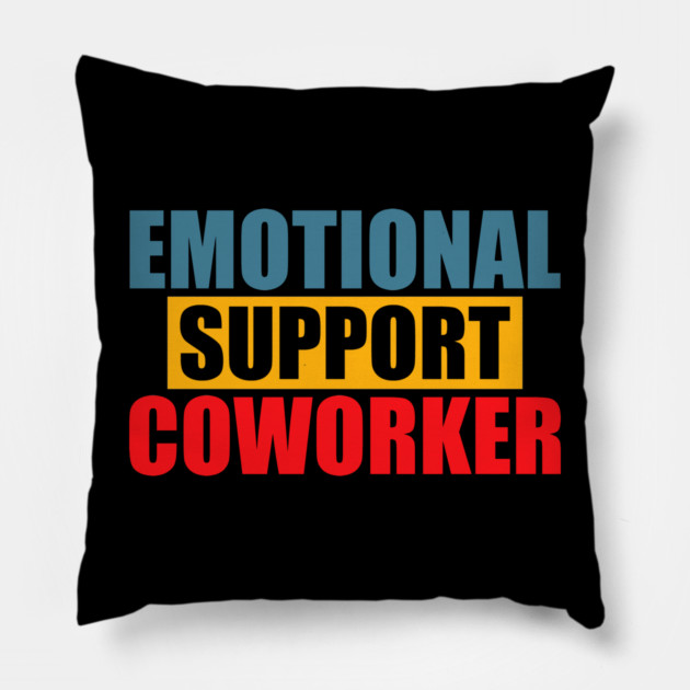 Emotional Funny Support Coworker Pillow by logiamerch