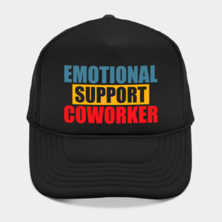 Emotional Funny Support Coworker Hat