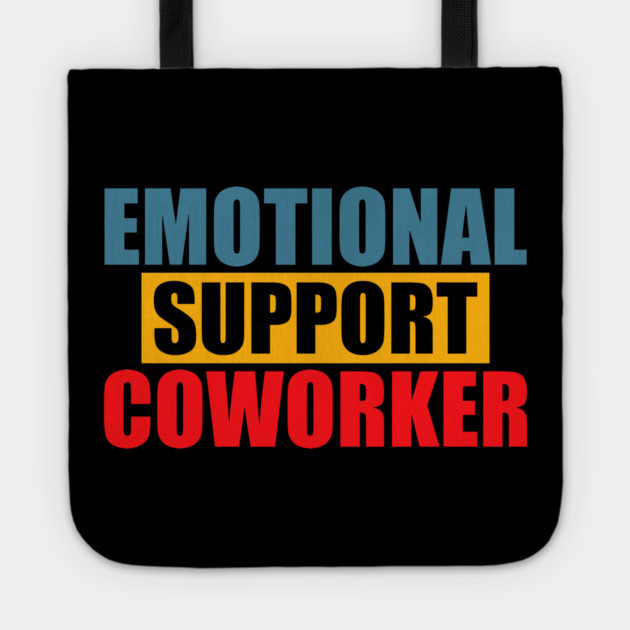 Emotional Funny Support Coworker Tote by logiamerch