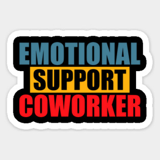 Emotional Funny Support Coworker Sticker