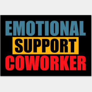 Emotional Funny Support Coworker Posters and Art