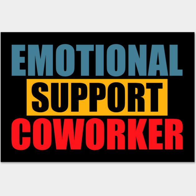 Emotional Funny Support Coworker Wall Art by logiamerch