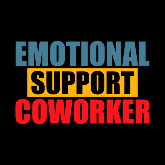 Emotional Funny Support Coworker by logiamerch