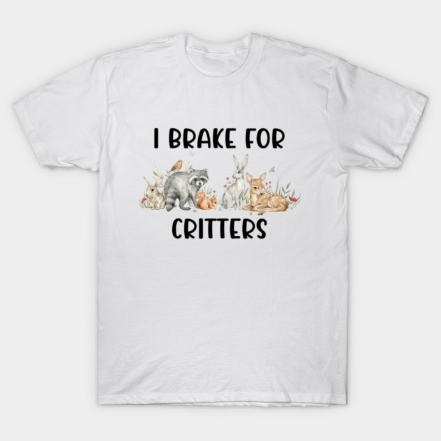 Animal Lover, Brake For Critters T-Shirt by logiamerch