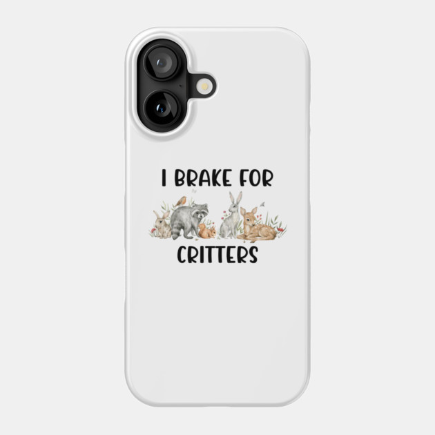 Animal Lover, Brake For Critters Phone Case by logiamerch