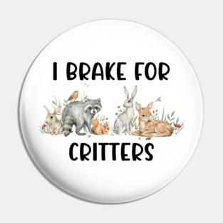 Animal Lover, Brake For Critters Pin