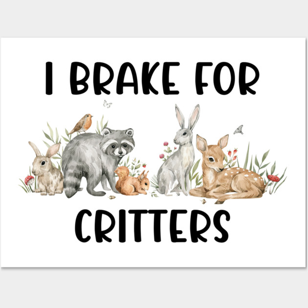 Animal Lover, Brake For Critters Wall Art by logiamerch