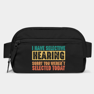 Funny Sarcastic Saying, I have Selective Hearing Bag