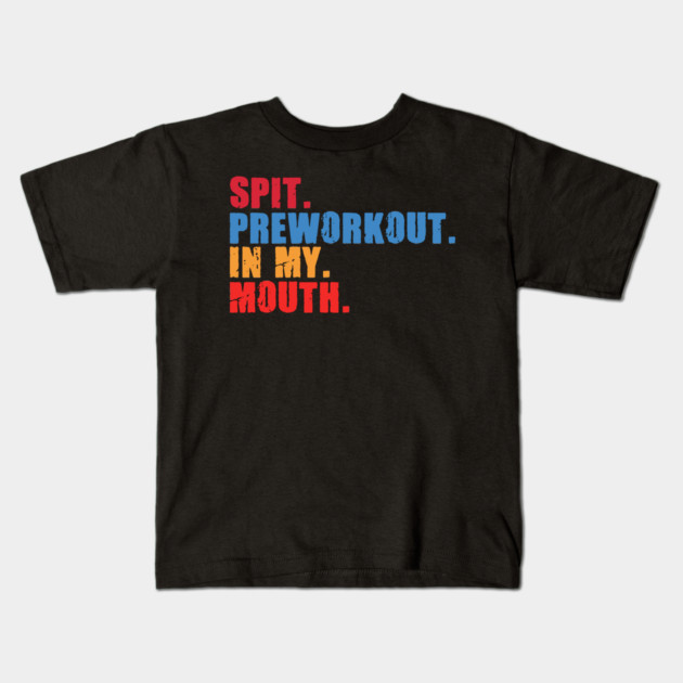 Funny Gym Lover, Preworkout in my Mouth Kids T-Shirt by logiamerch