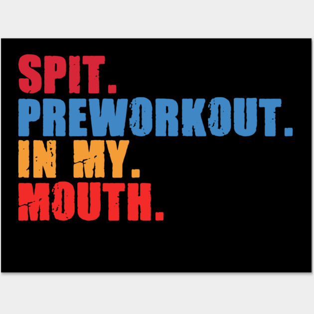 Funny Gym Lover, Preworkout in my Mouth Wall Art by logiamerch