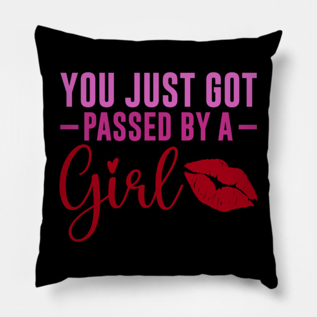 Funny Sassy, Passed by a girl Pillow by logiamerch