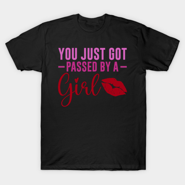 Funny Sassy, Passed by a girl T-Shirt by logiamerch