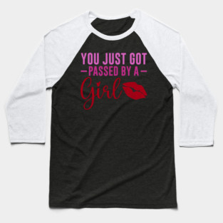 Funny Sassy, Passed by a girl Baseball T-Shirt