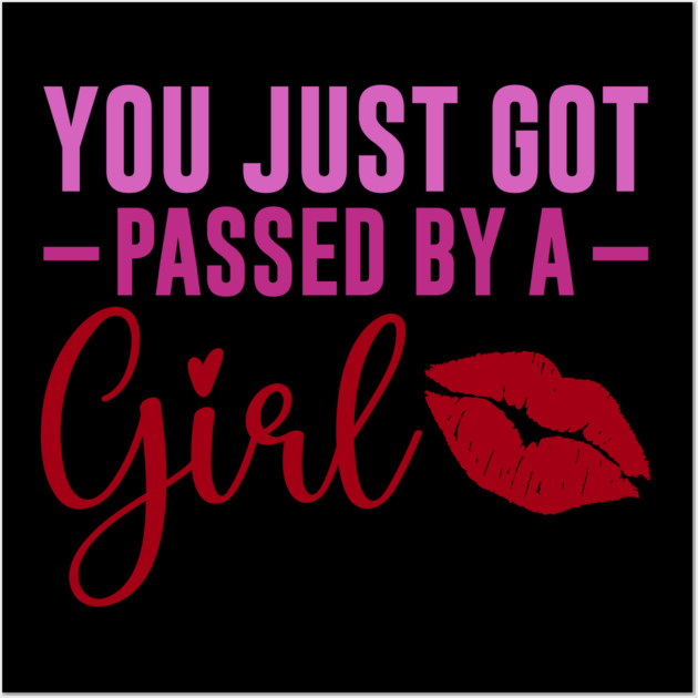Funny Sassy, Passed by a girl Wall Art by logiamerch
