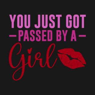 Funny Sassy, Passed by a girl T-Shirt