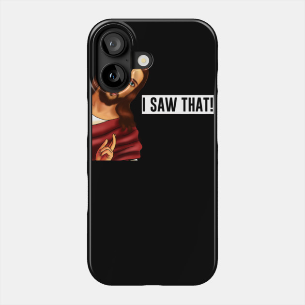 Jesus I saw that, Funny Christian Saying Phone Case by logiamerch