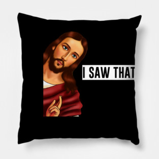 Jesus I saw that, Funny Christian Saying Pillow