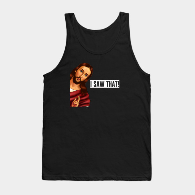 Jesus I saw that, Funny Christian Saying Tank Top by logiamerch
