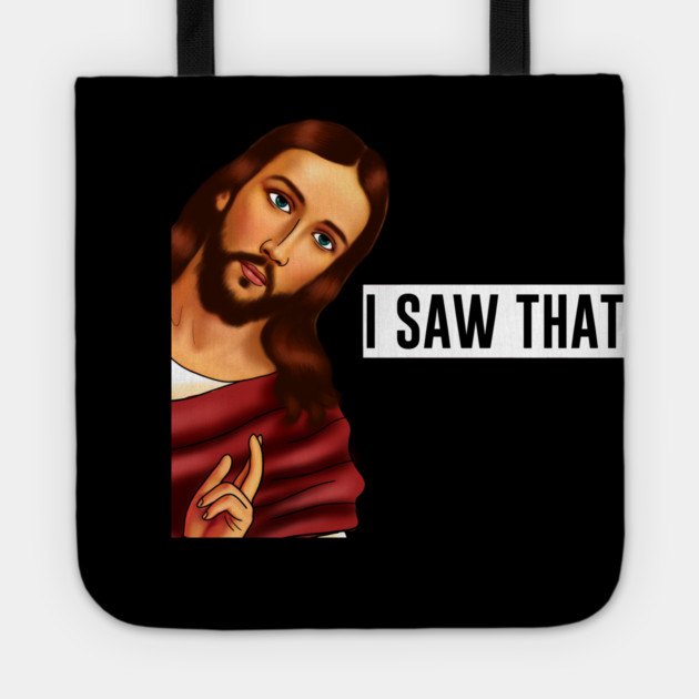 Jesus I saw that, Funny Christian Saying Tote by logiamerch