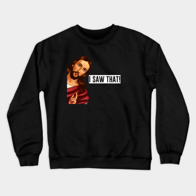 Jesus I saw that, Funny Christian Saying Crewneck Sweatshirt by logiamerch