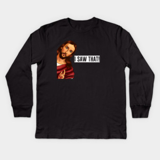 Jesus I saw that, Funny Christian Saying Kids Long Sleeve T-Shirt