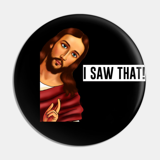 Jesus I saw that, Funny Christian Saying Pin by logiamerch