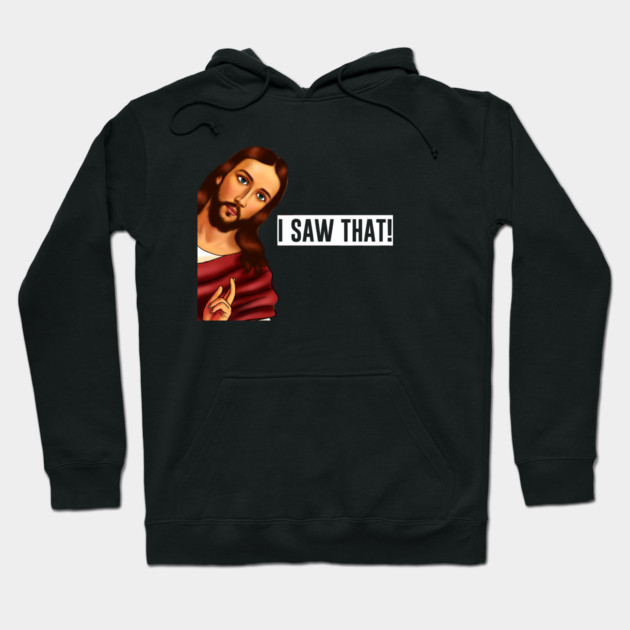 Jesus I saw that, Funny Christian Saying Hoodie by logiamerch