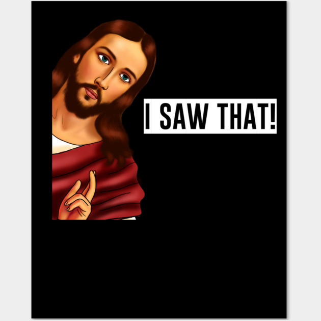 Jesus I saw that, Funny Christian Saying Wall Art by logiamerch
