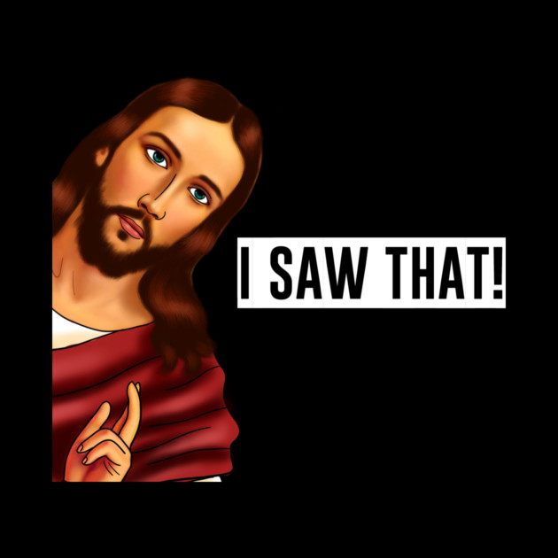 Jesus I saw that, Funny Christian Saying by logiamerch