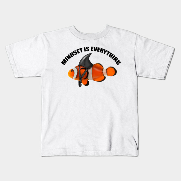 Clownfish Shark Mindset Motivational quote Kids T-Shirt by logiamerch