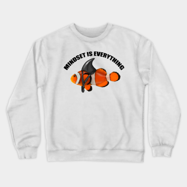 Clownfish Shark Mindset Motivational quote Crewneck Sweatshirt by logiamerch